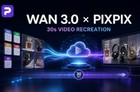 阿里云Wan3.0开启公测：单次生成30秒视频，PixPix将行业首发接入